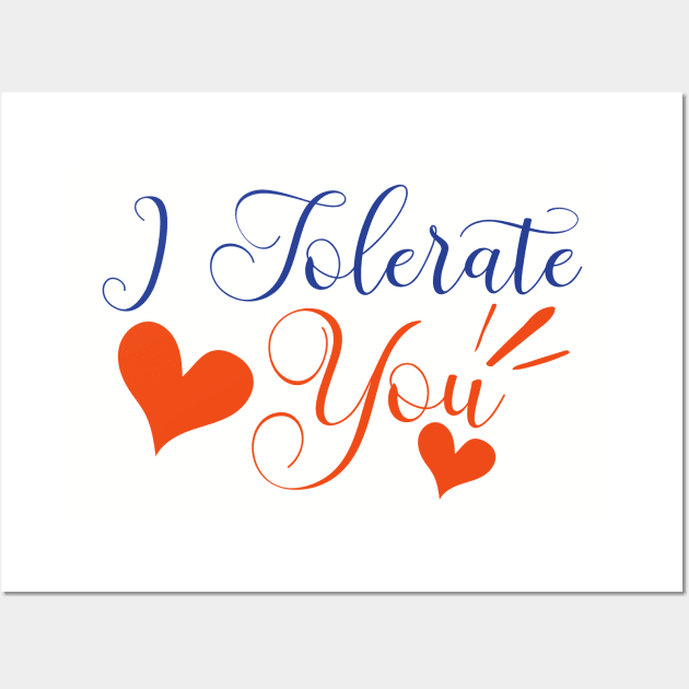 I tolerate you - anti-valentine Wall Art by The Reluctant Pepper